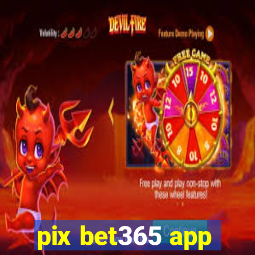 pix bet365 app